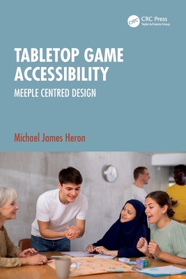 Tabletop Game Accessibility: Meeple Centred Design - Heron, Michael James