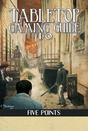Tabletop Gaming Guide to Five Points: A 19th Century Delve into America's First Slum