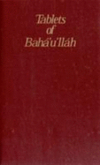 Tablets of Baha'u'llah, Revealed After the Kitab-I-Aqdas - Baha'u'llah, and Universal House of Justice
