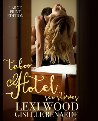 Taboo Hotel Sex Stories Large Print Edition - Wood, Lexi, and Renarde, Giselle