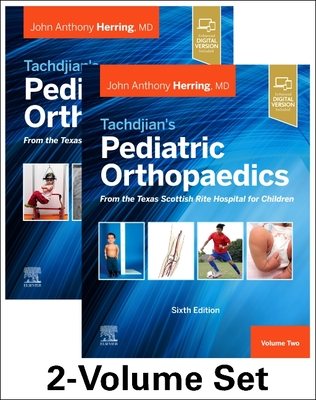 Tachdjian's Pediatric Orthopaedics: From the Texas Scottish Rite Hospital for Children, 6th edition: 2-Volume Set - Herring, John A.