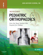 Tachdjian's Pediatric Orthopaedics: From the Texas Scottish Rite Hospital for Children: Expert Consult: Online and Print, 3- Volume Set (2 Volumes in Print, 3rd Volume Online Only)