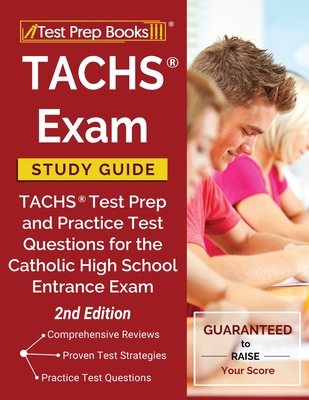 TACHS Exam Study Guide: TACHS Test Prep and Practice Test Questions for the Catholic High School Entrance Exam [2nd Edition] - Tpb Publishing