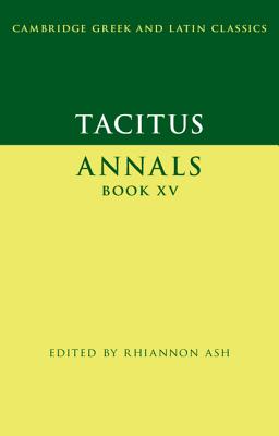 Tacitus: Annals Book XV - Tacitus, and Ash, Rhiannon (Editor)