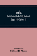 Tacitus; The Histories (Books Iv-V), The Annals (Books I-Iii) (Volume Ii)
