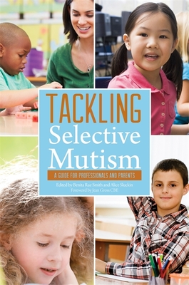 Tackling Selective Mutism: A Guide for Professionals and Parents - Jemmett, Miriam (Contributions by), and Lanes, Denise (Contributions by), and Jones, Kate (Contributions by)