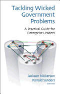 Tackling Wicked Government Problems: A Practical Guide for Developing Enterprise Leaders