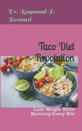 Taco Diet Revolution: Lose Weight While Savoring Every Bite