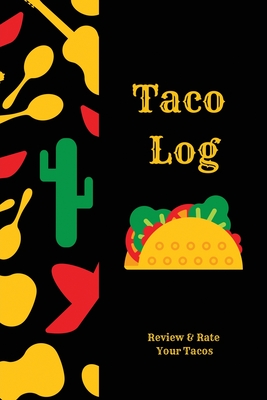 Taco Log: Tacos Review Journal, Mexican Food, Gift, Notebook, Diary, Book - Newton, Amy