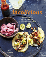 Tacolicious: Festive Recipes for Tacos, Snacks, Cocktails, and More [A Cookbook]