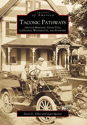 Taconic Pathways Through Beekman, Union Vale, Lagrange, Washington, and Stanford - Ghee, Joyce C, and Spence, Joan