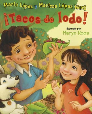 Tacos de Lodo! - Lopez, Mario, and Wong, Marissa Lopez