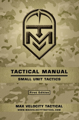 Tactical Manual: Small Unit Tactics - Tactical, Max Velocity (Editor), and Alexander, Max