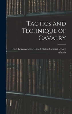 Tactics and Technique of Cavalry - United States General Service Schools (Creator)