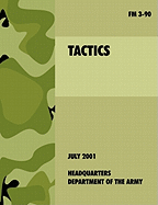 Tactics: The official U.S. Army Field Manual FM 3-90 (4th July, 2001)