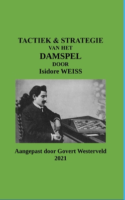 Tactiek & Strategie van het Damspel door Isidore Weiss - Westerveld, Govert