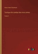 Tactique de combat des trois armes: Tome 2