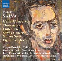 Tades Salva: Cello Concerto; Three Arias; Little Suite; Etc. - Bernadetta Sunavsk (organ); Eugen Prochc (cello); Jan Slavik (cello); Juraj Cizmarovic (violin); Nora Skuta (piano);...