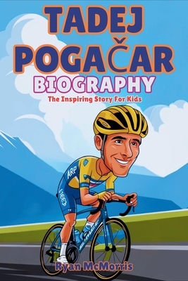 Tadej Poga ar Biography: The Inspiring Story For Kids - McMorris, Ryan