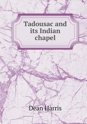 Tadousac and Its Indian Chapel - Harris, Dean