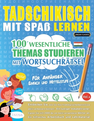 Tadschikisch Mit Spa Lernen - Fr Anfnger: Einfach Und Mittelstufe - 100 Wesentliche Themas Studieren Mit Wortsuchrtsel - Vol.1 - Linguas Classics