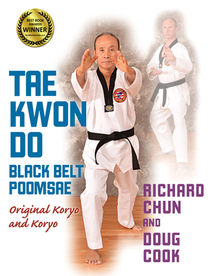 Taekwondo Black Belt Poomsae: Original Koryo and Koryo - Chun, Richard, and Cook, Doug