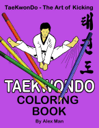 Taekwondo Coloring Book: 40 beautiful full-size Taekwondo drawings. Perfect for coloring and for hours of enjoyment.