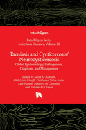 Taeniasis and Cycticercosis/Neurocysticercosis: Global Epidemiology, Pathogenesis, Diagnosis, and Management