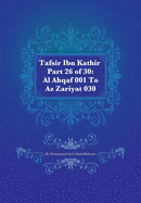 Tafsir Ibn Kathir Part 26 of 30: Al Ahqaf 001 to AZ Zariyat 030