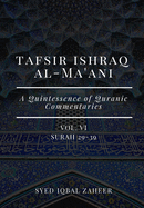 Tafsir Ishraq Al-Ma'ani - Vol VI: Surah 29-39: A Quintessence of Quranic Commentaries