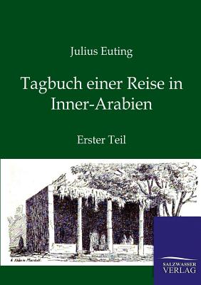 Tagbuch einer Reise in Inner-Arabien - Euting, Julius