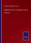 Tageb?cher von K.A. Varnhagen von Ense: Achter Band