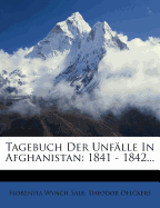 Tagebuch Der Unf?lle in Afghanistan: 1841 - 1842...