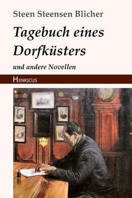 Tagebuch eines Dorfk?sters: und andere Novellen - Cohn, Alfons Fedor (Translated by), and Blicher, Steen Steensen