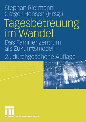 Tagesbetreuung Im Wandel: Das Familienzentrum ALS Zukunftsmodell - Rietmann, Stephan (Editor), and Hensen, Gregor (Editor)