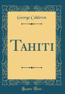 Tahiti (Classic Reprint)