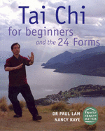 Tai Chi for Beginners and the 24 Forms - Lam, Paul, Dr., and Kaye, Nancy