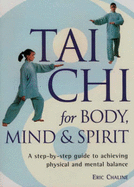 Tai Chi: For Body, Mind and Spirit
