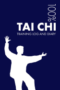 Tai Chi Training Log and Diary: Training Journal for Tai Chi - Notebook