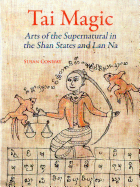 Tai Magic: Arts of the Supernatural in the Shan States and Lan Na