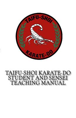 TaiFu-Shoi Karate-Do Student and Sensei Teaching Manual: For TaiFu Shoi Karate-Do Practitioners - Martinez, Santos, and Toledo, Luis R, and Pabon, Jose A