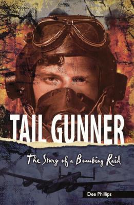 Tail Gunner: The Story of a Bombing Raid - Phillips, Dee