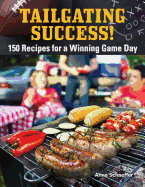 Tailgating Done Right Cookbook: 150 Recipes for a Winning Game Day