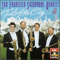Tails of the City - Bill Aron (sax); David Henderson (sax); David Schrader (sax); Kevin J. Stewart (sax); San Francisco Saxophone Quartet