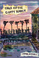 Tails of the Guppy Ranch: An La Story