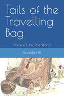 Tails of the Travelling Bag: Volume 1: Into the World