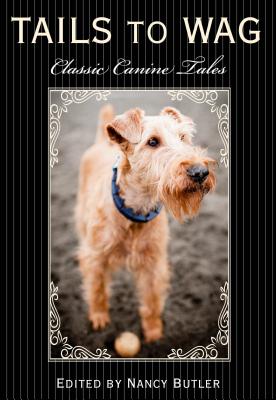 Tails to Wag: Classic Canine Stories - Butler, Nancy (Editor)