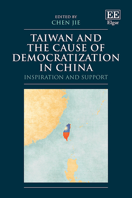 Taiwan and the Cause of Democratization in China: Inspiration and Support - Chen, Jie (Editor)