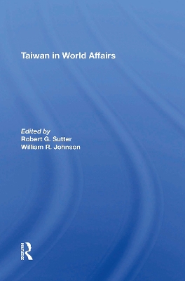 Taiwan in World Affairs - Sutter, Robert G, and Johnson, William Oscar