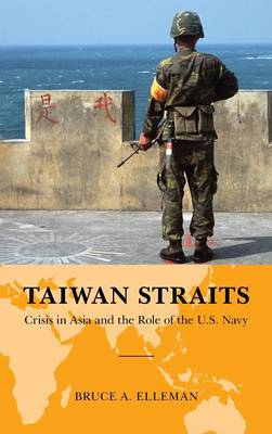 Taiwan Straits: Crisis in Asia and the Role of the U.S. Navy - Elleman, Bruce A